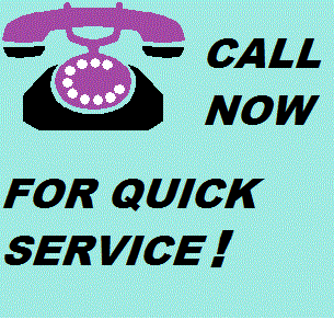 CALL NOW FOR QUICK SERVICE